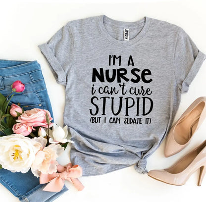 I’m a Nurse I Can’t Cure Stupid T-shirt Online Clothing