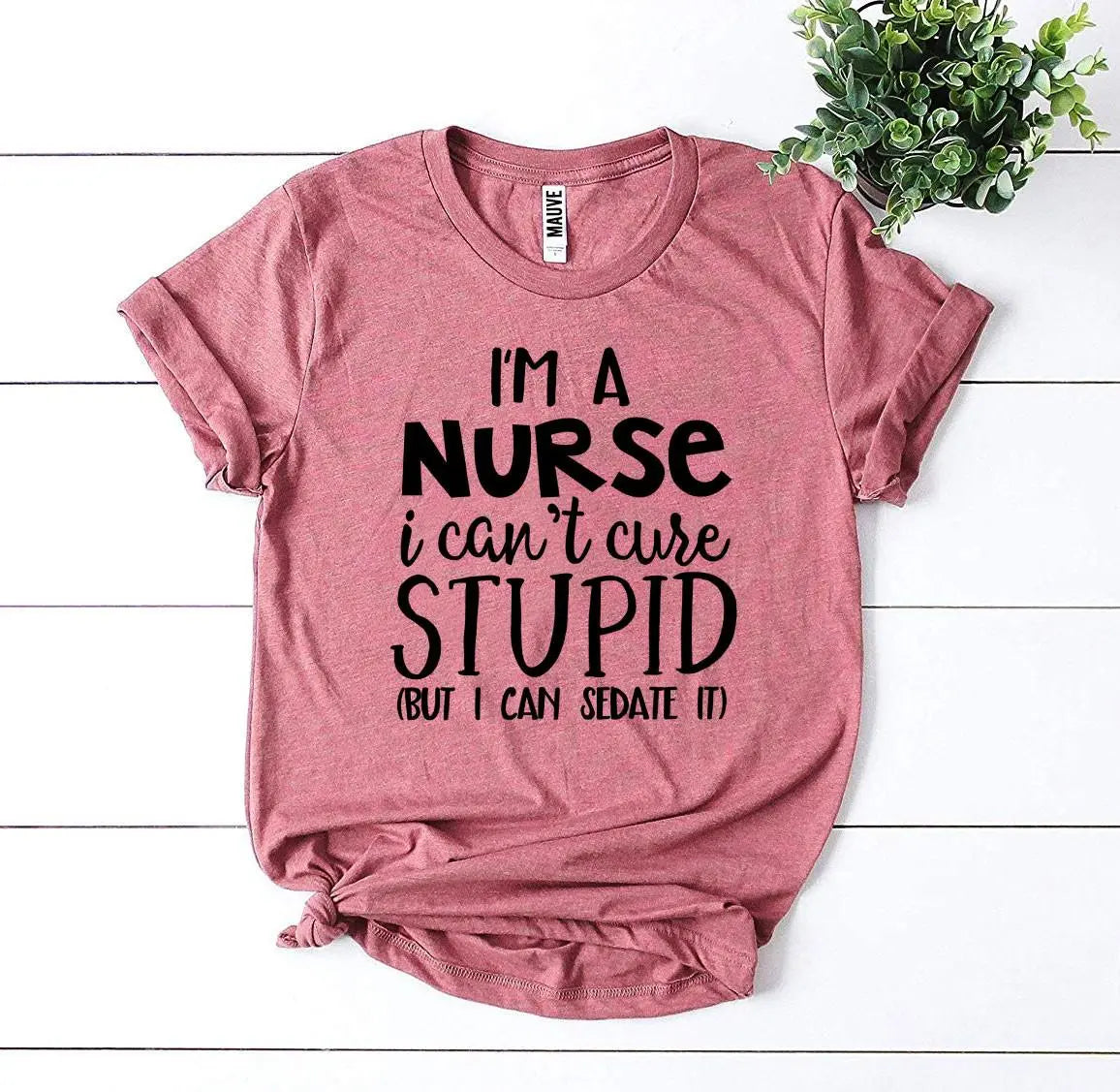 I’m a Nurse I Can’t Cure Stupid T-shirt Online Clothing